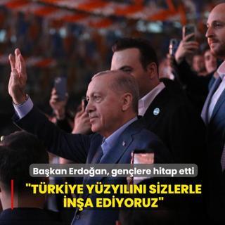 Ba�kan Erdo�an, gen�lere hitap etti: T�rkiye Y�zy�l�n� sizlerle in�a ediyoruz