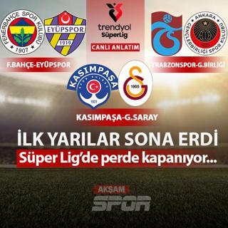CANLI: Fenerbah�e-Ey�pspor | Kas�mpa�a-Galatasaray | Trabzonspor-Gen�lerbirli�i