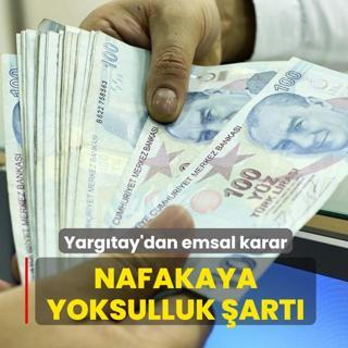 Yarg�tay'dan emsal karar: Nafakaya yoksulluk �art�