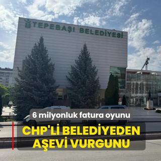 CHP'li belediyeden a�evi vurgunu: 6 milyonluk fatura oyunu