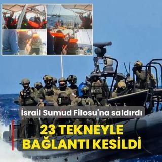�srail ordusu Sumud Filosu'na sald�rd�! 23 tekneyle ba�lant� kesildi