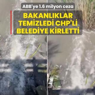 Bakanl�klar temizledi CHP'li belediye kirletti! ABB'ye 1.6 milyon ceza