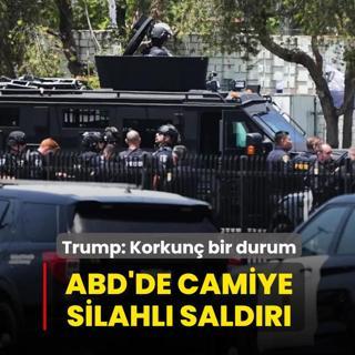 ABD'de camiye silahl� sald�r�... Trump: Korkun� bir durum