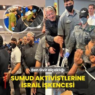 Ben Gvir al�akl���! Sumud aktivistlerine �srail i�kencesi