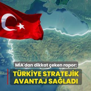 M�A'dan dikkat �eken rapor: T�rkiye �nemli stratejik avantaj sa�lad�