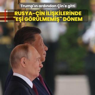 Putin, Trump'�n ard�ndan �in'e gitti! Rusya-�in ili�kilerinde �e�i g�r�lmemi�� d�nem