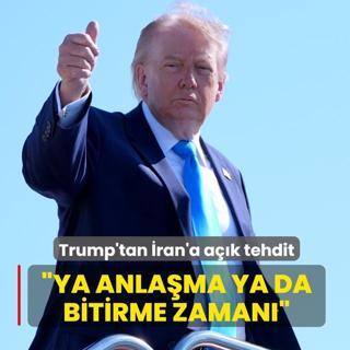 Trump'tan �ran'a a��k tehdit: Ya anla�ma ya da bitirme zaman�