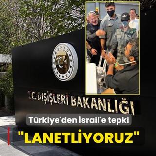 T�rkiye'den �srail'e tepki: Lanetliyoruz