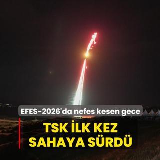 EFES-2026'da nefes kesen gece: TSK ilk kez sahaya s�rd�