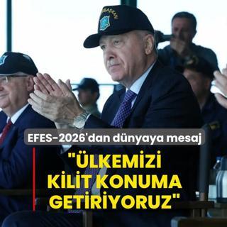 EFES-2026'dan d�nyaya mesaj: �lkemizi kilit konuma getiriyoruz