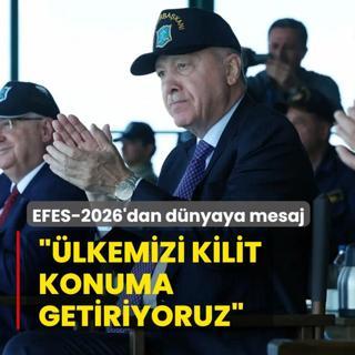 EFES-2026'dan d�nyaya mesaj: �lkemizi kilit konuma getiriyoruz