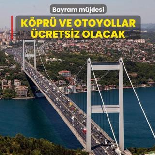 Bayram m�jdesi! K�pr� ve otoyollar �cretsiz olacak