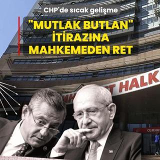 CHP'de s�cak geli�me! Mutlak butlan itiraz�na mahkemeden ret