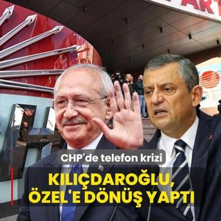 CHP'de telefon krizi! K�l��daro�lu, �zel'e d�n�� yapt�