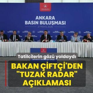Tatilcilerin g�z� yoldayd�! Bakan �ift�i'den �tuzak radar� a��klamas�