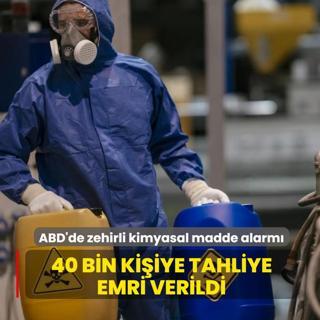 ABD'de zehirli kimyasal madde alarm�: 40 bin ki�iye tahliye emri verildi