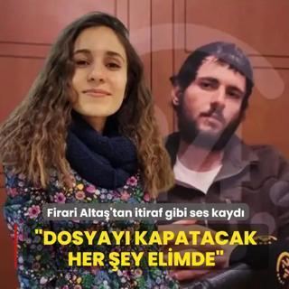 �Dosyay� kapatacak her �ey elimde�... G�listan Doku soru�turmas�n�n firari ismi Umut Alta�'tan itiraf gibi ses kayd�