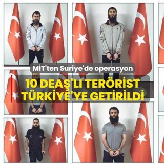 M�T'ten Suriye'de operasyon: 10 DEA�'l� ter�rist T�rkiye'ye getirildi