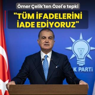 AK Parti S�zc�s� �elik'ten �zg�r �zel'e tepki: T�m ifadelerini iade ediyoruz