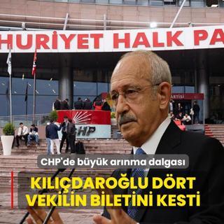 CHP'de b�y�k ar�nma dalgas�! K�l��daro�lu d�rt vekilin biletini kesti