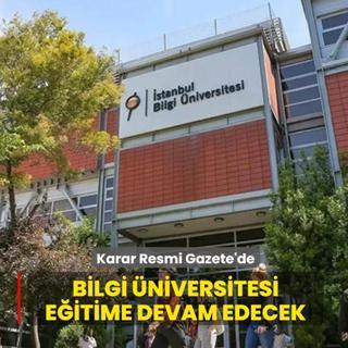 Karar Resmi Gazete'de... Bilgi �niversitesi'ne e�itim izni yeniden verildi