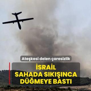 Ate�kesi delen �aresizlik! �srail sahada s�k���nca d��meye bast�