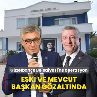 G�zelbah�e Belediyesi'ne operasyon! Eski ve mevcut ba�kan g�zalt�nda