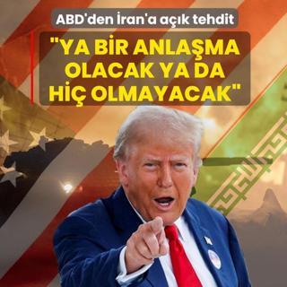 ABD'den �ran'a a��k tehdit! Ya bir anla�ma olacak ya da hi� olmayacak