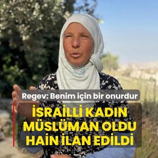 �srailli kad�n M�sl�man oldu, hain ilan edildi! Regev: Benim i�in bir onurdur