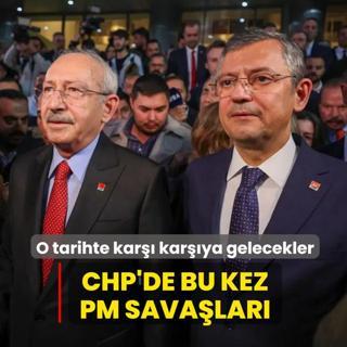 CHP'de bu kez PM sava�lar�! O tarihte kar�� kar��ya gelecekler
