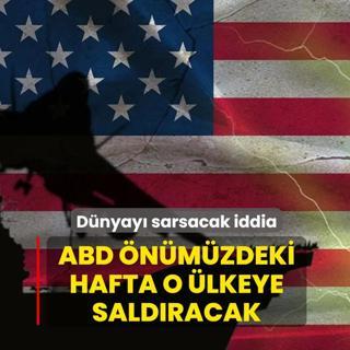 D�nyay� sarsacak iddia! ABD �n�m�zdeki hafta o �lkeye sald�racak