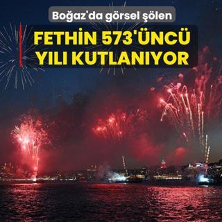 Bo�az'da g�rsel ��len: �stanbul'un Fethi'nin 573'�nc� y�l� kutlan�yor