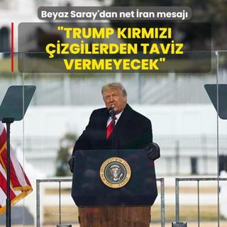 Beyaz Saray'dan net �ran mesaj�: Trump k�rm�z� �izgilerden taviz vermeyecek