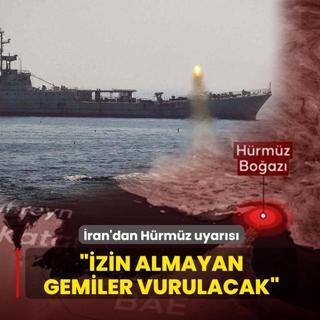 �ran'dan H�rm�z uyar�s�: ��zin almayan gemiler vurulacak�