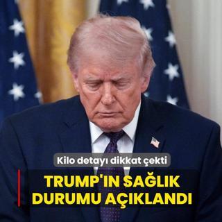 Trump'�n sa�l�k durumu a��kland�: Kilo detay� dikkat �ekti