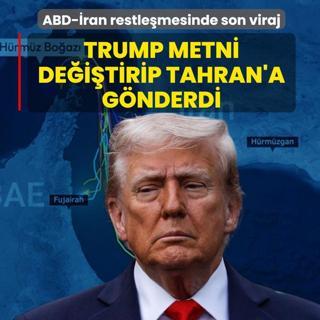 ABD-�ran restle�mesinde son viraj: Trump metni de�i�tirip Tahran'a g�nderdi