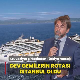 Kruvaziyer �irketinden T�rkiye mesaj�! Dev gemilerin rotas� �stanbul oldu