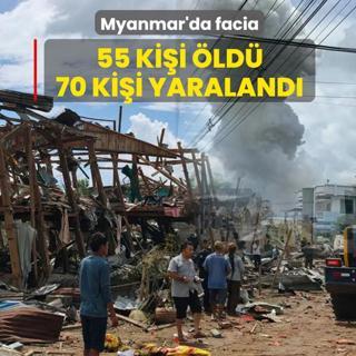 Myanmar'da �iddetli patlama: 55 ki�i �ld� 70 ki�i yaraland�