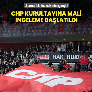 Savc�l�k harekete ge�ti: CHP kurultay�na mali inceleme ba�lat�ld�