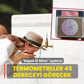 Termometreler 45 dereceyi g�recek
