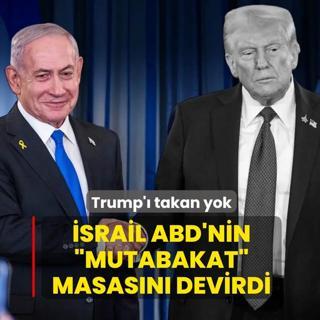 Trump'� takan yok: �srail ABD'nin �mutabakat� masas�n� devirdi