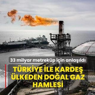 T�rkiye ile karde� �lkeden do�al gaz hamlesi! 33 milyar metrek�p i�in imzalar at�ld�