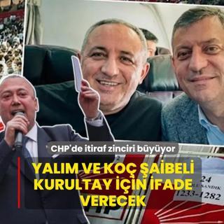 CHP'de itiraf zinciri b�y�yor! Yal�m ve Ko� �aibeli kurultay i�in ifade verecek