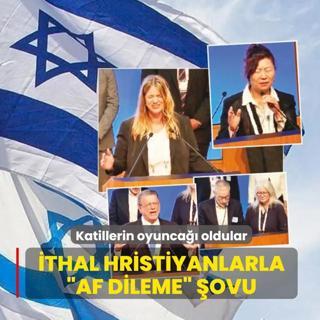 �thal Hristiyanlarla �af dileme� �ovu!