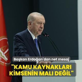 Ba�kan Erdo�an'dan net mesaj: Kamu kaynaklar� kimsenin mal� de�il