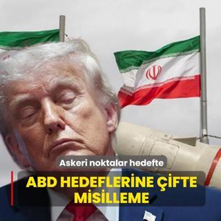 Askeri noktalar hedefte! �ran'dan ABD hedeflerine �ifte misilleme