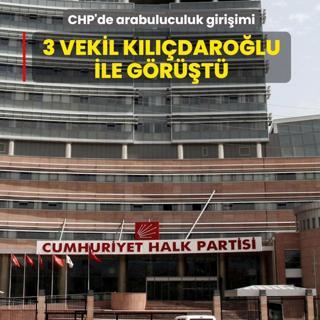 CHP'de arabuluculuk giri�imi: 3 milletvekili K�l��daro�lu ile g�r��t�