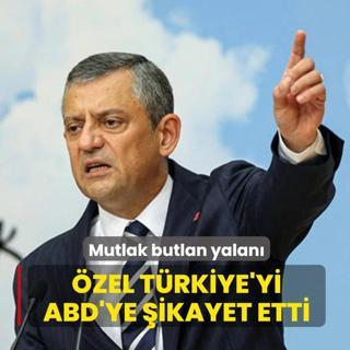�zel, T�rkiye'yi ABD'ye �ikayet etti