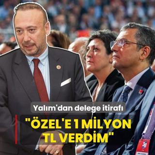 �zkan Yal�m'dan delege itiraf�: �zg�r �zel'e 1 milyon TL verdim