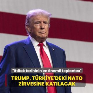 Trump, T�rkiye'deki NATO zirvesine kat�lacak: �ttifak tarihinin en �nemli toplant�s� olacak
